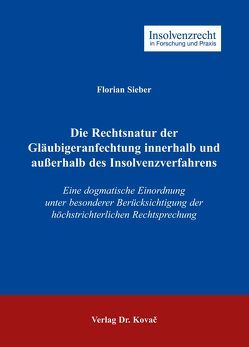 Die Rechtsnatur der Gläubigeranfechtung innerhalb und außerhalb des Insolvenzverfahrens von Sieber,  Florian