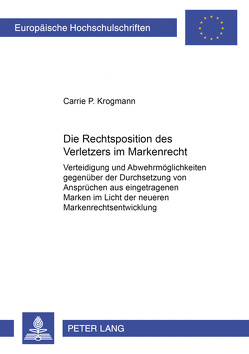 Die Rechtsposition des Verletzers im Markenrecht von Krogmann,  Carrie P.