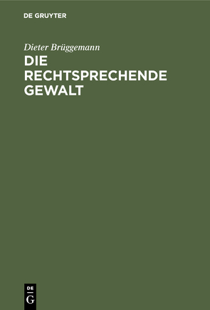 Die rechtsprechende Gewalt von Brüggemann,  Dieter