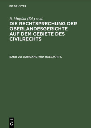 Die Rechtsprechung der Oberlandesgerichte auf dem Gebiete des Civilrechts / Jahrgang 1910, Halbjahr 1. von Falkmann,  R., Mugdan,  B.