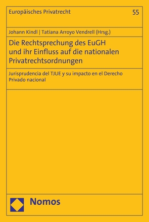 Die Rechtsprechung des EuGH und ihr Einfluss auf die nationalen Privatrechtsordnungen von Arroyo Vendrell,  Tatiana, Kindl,  Johann