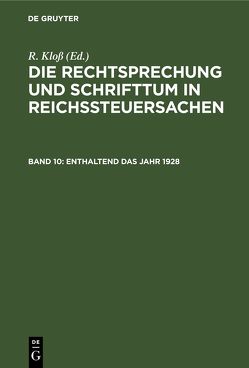 Die Rechtsprechung und Schrifttum in Reichssteuersachen / Enthaltend das Jahr 1928 von Kloß,  R.