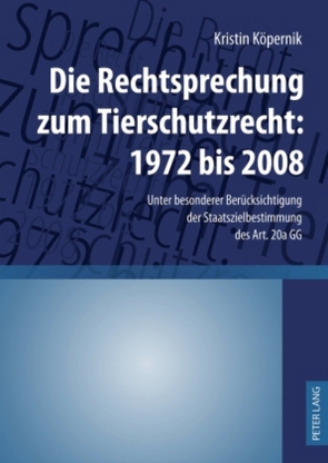 Die Rechtsprechung zum Tierschutzrecht: 1972 bis 2008 von Köpernik,  Kristin