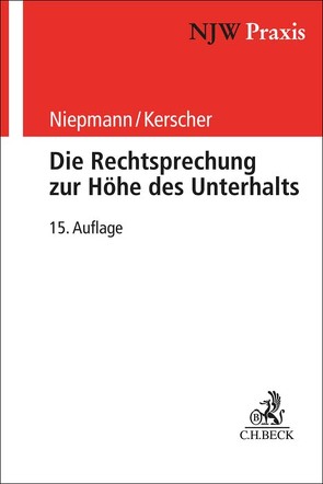 Die Rechtsprechung zur Höhe des Unterhalts von Kerscher,  Wolfram, Niepmann,  Birgit