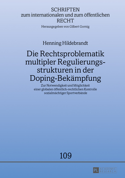 Die Rechtsproblematik multipler Regulierungsstrukturen in der Doping-Bekämpfung von Hildebrandt,  Henning