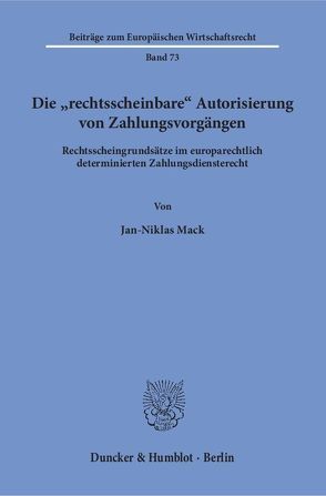 Die „rechtsscheinbare“ Autorisierung von Zahlungsvorgängen. von Mack,  Jan-Niklas