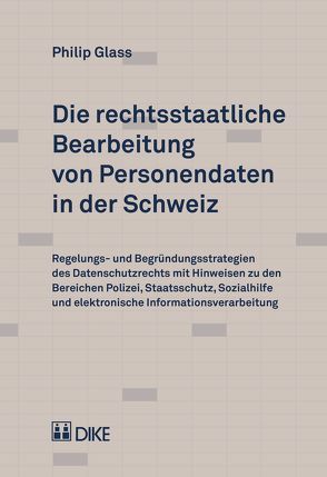 Die rechtsstaatliche Bearbeitung von Personendaten in der Schweiz von Glas,  Philip