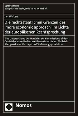 Die rechtsstaatlichen Grenzen des ‚more economic approach‘ im Lichte der europäischen Rechtsprechung von Wolters,  Jan