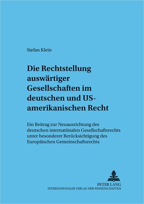 Die Rechtsstellung auswärtiger Gesellschaften im deutschen und US-amerikanischen Recht von Klein,  Stefan