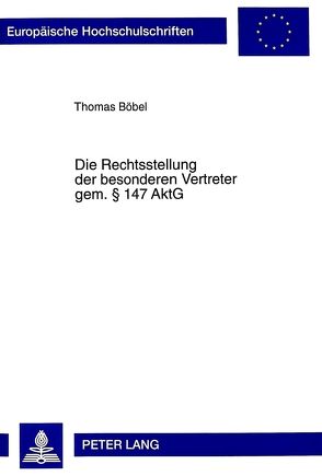 Die Rechtsstellung der besonderen Vertreter gem. § 147 AktG von Böbel,  Thomas