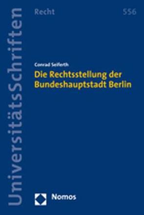 Die Rechtsstellung der Bundeshauptstadt Berlin von Seiferth,  Conrad