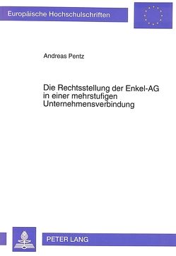 Die Rechtsstellung der Enkel-AG in einer mehrstufigen Unternehmensverbindung von Pentz,  Andreas