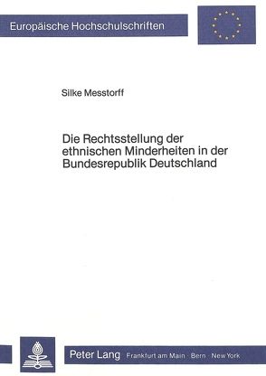 Die Rechtsstellung der ethnischen Minderheiten in der Bundesrepublik Deutschland von Messtorff,  Silke