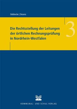 Die Rechtsstellung der Leitungen der örtlichen Rechnungsprüfung in Nordrhein-Westfalen von Desens,  Sabrina, Oebbecke,  Janbernd