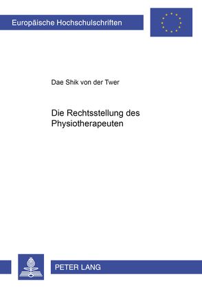 Die Rechtsstellung der Physiotherapeuten von von der Twer,  Dae Shik