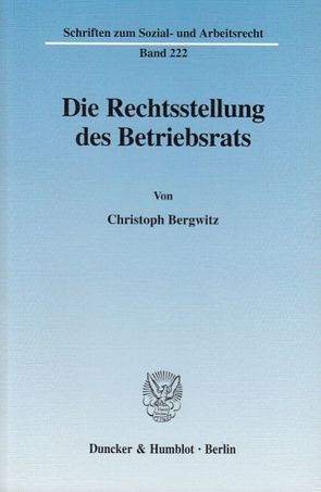 Die Rechtsstellung des Betriebsrats. von Bergwitz,  Christoph