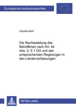 Die Rechtsstellung des Betroffenen nach Art. 44 Abs. 2, S. 1 GG und den entsprechenden Regelungen in den Länderverfassungen von Kohl,  Claudia