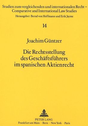 Die Rechtsstellung des Geschäftsführers im spanischen Aktienrecht von Güntzer,  Joachim