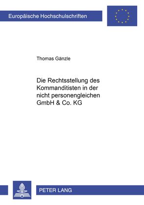 Die Rechtsstellung des Kommanditisten in der nicht personengleichen GmbH & Co. KG von Kirschner,  Thomas