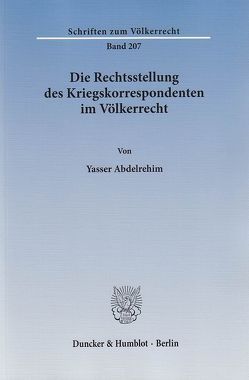 Die Rechtsstellung des Kriegskorrespondenten im Völkerrecht. von Abdelrehim,  Yasser