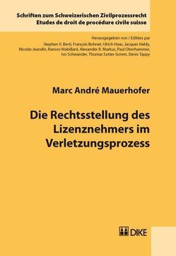 Die Rechtsstellung des Lizenznehmers im Verletzungsprozess von Mauerhofer,  Marc A