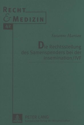 Die Rechtsstellung des Samenspenders bei der Insemination / IVF von Marian,  Susanne