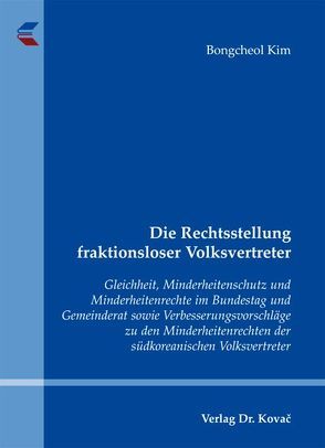 Die Rechtsstellung fraktionsloser Volksvertreter von Kim,  Bongcheol