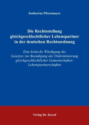 Die Rechtsstellung gleichgeschlechtlicher Lebenspartner in der deutschen Rechtsordnung von Pfizenmayer,  Katharina