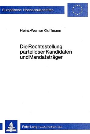 Die Rechtsstellung parteiloser Kandidaten und Mandatsträger von Kleffmann,  Heinz-Werner