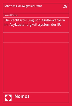 Die Rechtsstellung von Asylbewerbern im Asylzuständigkeitssystem der EU von Pelzer,  Marei