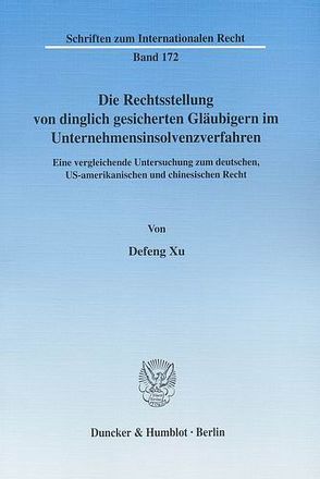 Die Rechtsstellung von dinglich gesicherten Gläubigern im Unternehmensinsolvenzverfahren. von Xu,  Defeng