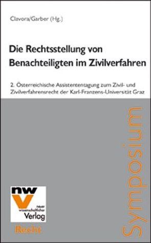 Die Rechtsstellung von wirtschaftlich, sozial und gesellschaftlich Benachteiligten im Zivilverfahren von Clavora,  Selena, Garber,  Thomas