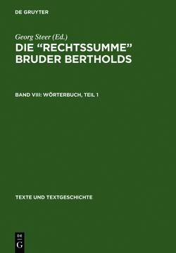 Die »Rechtssumme« Bruder Bertholds / Wörterbuch von Steer,  Georg, Vogl,  Heidemarie