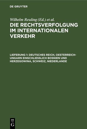 Die Rechtsverfolgung im internationalen Verkehr / Deutsches Reich, Oesterreich-Ungarn einschliesslich Bosnien und Herzegowina, Schweiz, Niederlande von Loewenfeld,  Will, Reuling,  Wilhelm