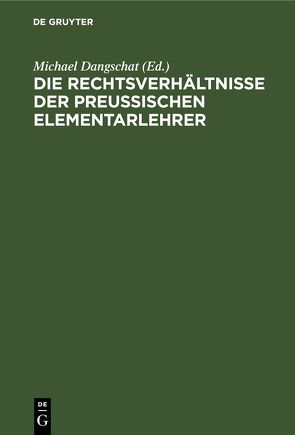 Die Rechtsverhältnisse der preußischen Elementarlehrer von Dangschat,  Michael