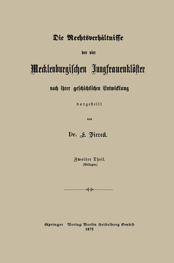 Die Rechtsverhältnisse der vier Mecklenburgischen Jungfrauenklöster nach ihrer geschichtlichen Entwicklung dargestellt von Viereck,  Eduard