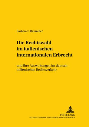 Die Rechtswahl im italienischen internationalen Erbrecht von von Daumiller,  Barbara