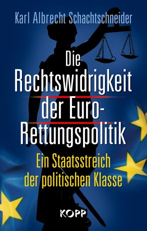 Die Rechtswidrigkeit der Euro-Rettungspolitik von Schachtschneider,  Karl Albrecht