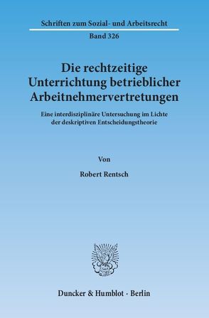 Die rechtzeitige Unterrichtung betrieblicher Arbeitnehmervertretungen. von Rentsch,  Robert