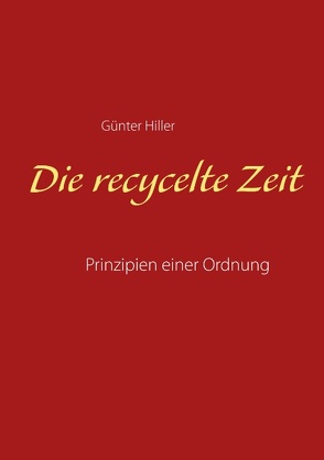 Die recycelte Zeit von Hiller,  Günter