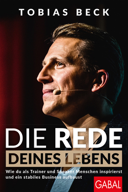 Die Rede deines Lebens von Beck,  Tobias