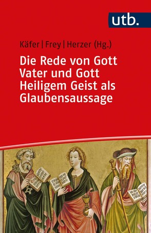 Die Rede von Gott Vater und Gott Heiligem Geist als Glaubensaussage von Frey,  Jörg, Herzer,  Jens, Käfer,  Anne