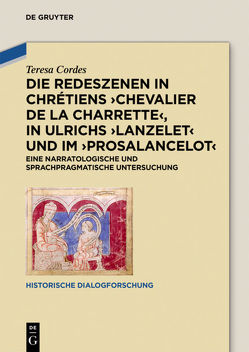 Die Redeszenen in Chrétiens ‚Chevalier de la Charrete‘, in Ulrichs ‚Lanzelet‘ und im ‚Prosalancelot‘ von Cordes,  Teresa