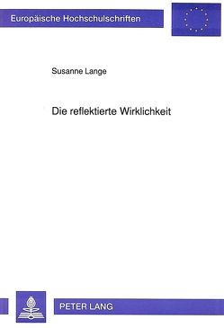 Die reflektierte Wirklichkeit von Lange,  Susanne