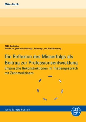 Die Reflexion des Misserfolgs als Beitrag zur Professionsentwicklung von Jacob,  Mike