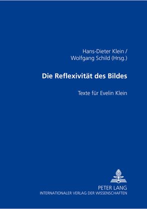 Die Reflexivität des Bildes von Klein,  Hans-Dieter, Schild,  Wolfgang