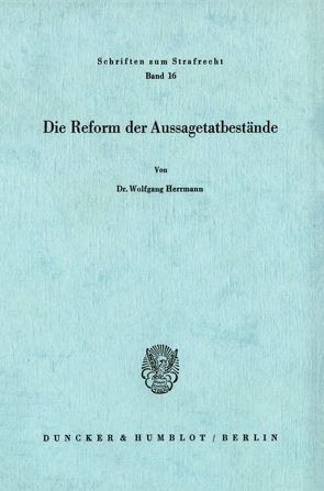 Die Reform der Aussagetatbestände. von Herrmann,  Wolfgang