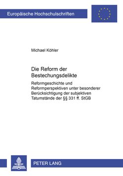 Die Reform der Bestechungsdelikte von Köhler,  Michael