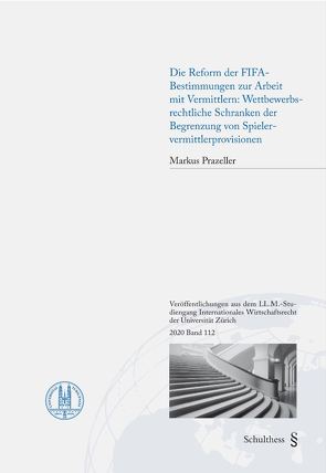 Die Reform der FIFA-Bestimmungen zur Arbeit mit Vermittlern: Wettbewerbsrechtliche Schranken der Begrenzung von Spielervermittlerprovisionen von Prazeller,  Markus