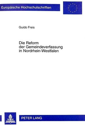 Die Reform der Gemeindeverfassung in Nordrhein-Westfalen von Freis,  Guido